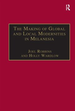 The Making of Global and Local Modernities in Melanesia (eBook, PDF) - Wardlow, Holly