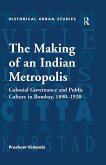 The Making of an Indian Metropolis (eBook, ePUB)