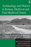 Archaeology and History in Roman, Medieval and Post-Medieval Greece (eBook, PDF)