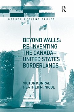 Beyond Walls: Re-inventing the Canada-United States Borderlands (eBook, PDF) - Konrad, Victor; Nicol, Heather