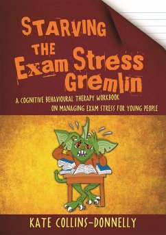 Starving the Exam Stress Gremlin (eBook, ePUB) - Collins-Donnelly, Kate