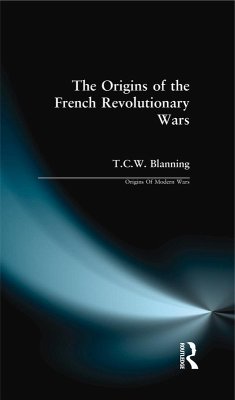 The Origins of the French Revolutionary Wars (eBook, ePUB) - Blanning, T. C. W.