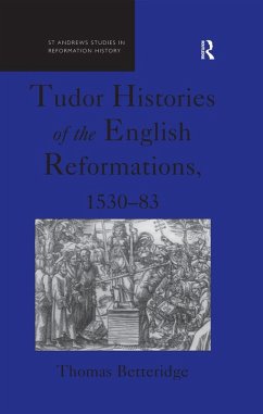 Tudor Histories of the English Reformations, 1530-83 (eBook, ePUB) - Betteridge, Thomas