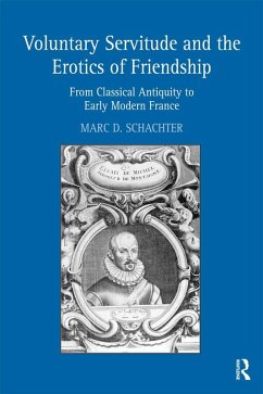 Voluntary Servitude and the Erotics of Friendship (eBook, PDF) - Schachter, Marc D.