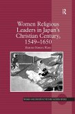 Women Religious Leaders in Japan's Christian Century, 1549-1650 (eBook, PDF)