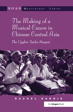 Cover The Making of a Musical Canon in Chinese Central Asia: The Uyghur Twelve Muqam (eBook, ePUB)