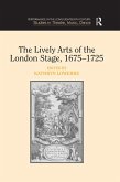 The Lively Arts of the London Stage, 1675-1725 (eBook, ePUB)