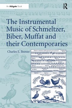 The Instrumental Music of Schmeltzer, Biber, Muffat and their Contemporaries (eBook, PDF) - Brewer, Charles E.