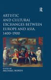 Artistic and Cultural Exchanges between Europe and Asia, 1400-1900 (eBook, ePUB)