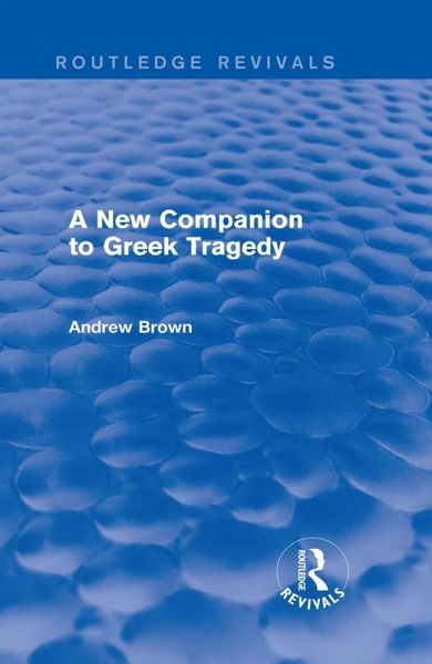 A New Companion to Greek Tragedy (Routledge Revivals) (eBook, ePUB) A New Companion to Greek Tragedy (Routledge Revivals) (eBook, ePUB)