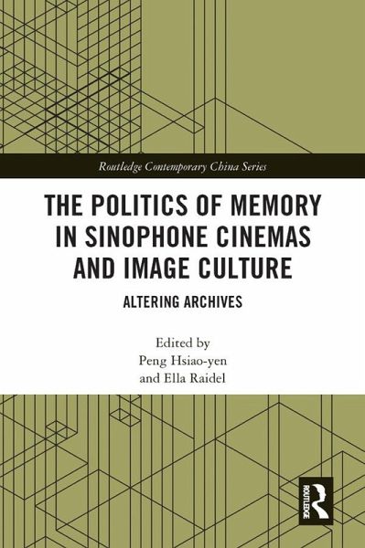 The Politics of Memory in Sinophone Cinemas and Image Culture (eBook, PDF) The Politics of Memory in Sinophone Cinemas and Image Culture (eBook, PDF)