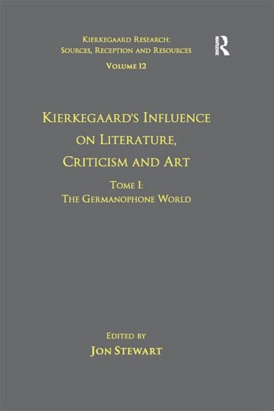 Volume 12, Tome I: Kierkegaard's Influence on Literature, Criticism and Art (eBook, PDF)