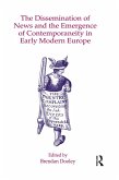 The Dissemination of News and the Emergence of Contemporaneity in Early Modern Europe (eBook, ePUB)