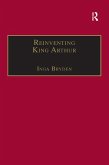 Reinventing King Arthur (eBook, ePUB)