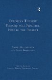 European Theatre Performance Practice, 1900 to the Present (eBook, PDF)