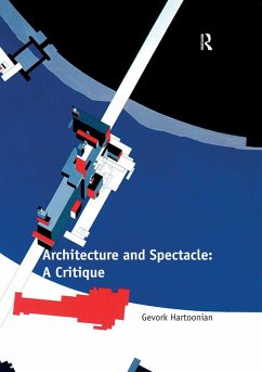 Architecture and Spectacle: A Critique (eBook, ePUB) - Hartoonian, Gevork
