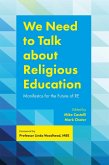 We Need to Talk about Religious Education (eBook, ePUB)