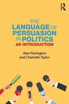 The Language of Persuasion in Politics (eBook, PDF) - Partington, Alan; Taylor, Charlotte