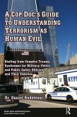A Cop Doc's Guide to Understanding Terrorism as Human Evil (eBook, ePUB)