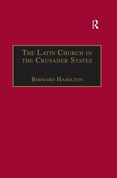 The Latin Church in the Crusader States (eBook, ePUB) - Hamilton, Bernard