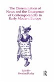 The Dissemination of News and the Emergence of Contemporaneity in Early Modern Europe (eBook, PDF)