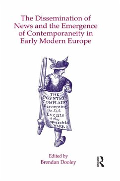 The Dissemination of News and the Emergence of Contemporaneity in Early Modern Europe (eBook, PDF)