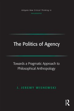 The Politics of Agency (eBook, ePUB) - Wisnewski, J. Jeremy