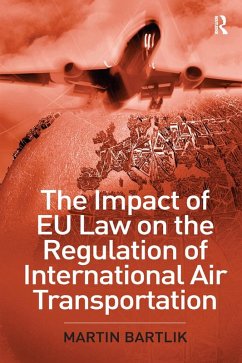 The Impact of EU Law on the Regulation of International Air Transportation (eBook, PDF) - Bartlik, Martin