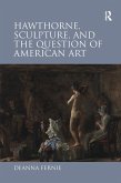 Hawthorne, Sculpture, and the Question of American Art (eBook, ePUB)