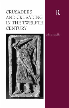 Crusaders and Crusading in the Twelfth Century (eBook, PDF) - Constable, Giles