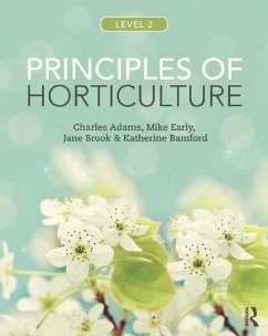Principles of Horticulture: Level 2 (eBook, PDF) - Adams, Charles; Early, Mike; Brook, Jane; Bamford, Katherine