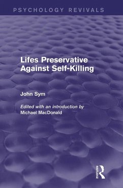 Lifes Preservative Against Self-Killing (Psychology Revivals) (eBook, PDF) - Sym, John