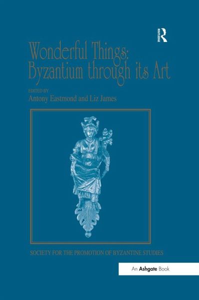 Wonderful Things: Byzantium through its Art (eBook, ePUB)