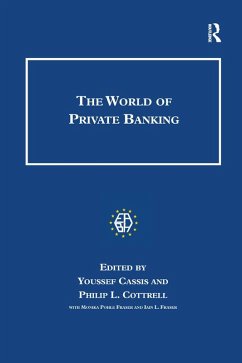 The World of Private Banking (eBook, ePUB) - Cassis, Youssef; Cottrell, Philip; Fraser, Iain L.