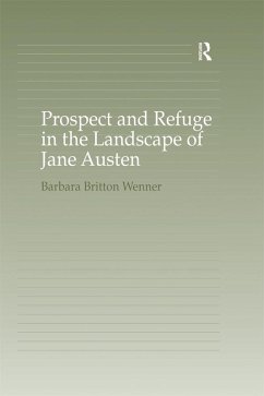 Prospect and Refuge in the Landscape of Jane Austen (eBook, ePUB) - Wenner, Barbara Britton