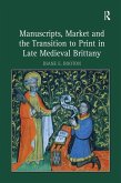 Manuscripts, Market and the Transition to Print in Late Medieval Brittany (eBook, PDF)