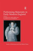 Performing Maternity in Early Modern England (eBook, PDF)