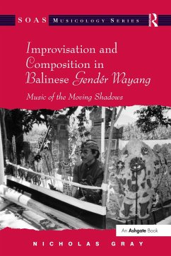 Improvisation and Composition in Balinese Gendér Wayang (eBook, PDF) - Gray, Nicholas