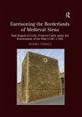 Garrisoning the Borderlands of Medieval Siena (eBook, PDF)