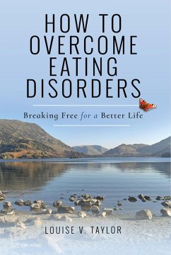 How to Overcome Eating Disorders (eBook, ePUB) - Taylor, Louise V.