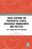 Arius Didymus on Peripatetic Ethics, Household Management, and Politics (eBook, PDF)