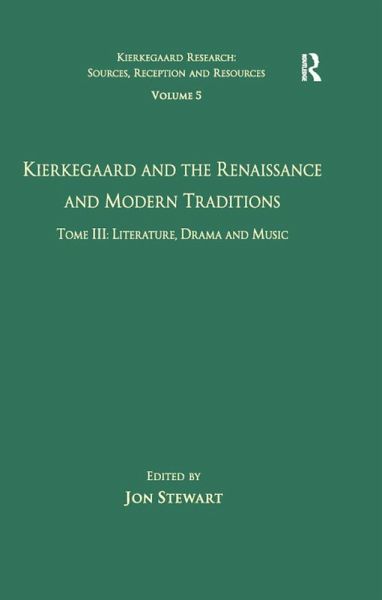Volume 5, Tome III: Kierkegaard and the Renaissance and Modern Traditions - Literature, Drama and Music (eBook, PDF)