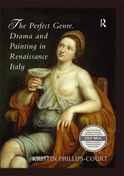 The Perfect Genre. Drama and Painting in Renaissance Italy (eBook, PDF) - Phillips-Court, Kristin
