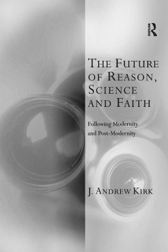 The Future of Reason, Science and Faith (eBook, PDF) - Kirk, J. Andrew