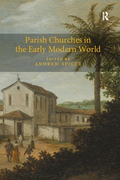 Parish Churches in the Early Modern World (eBook, ePUB) Parish Churches in the Early Modern World (eBook, ePUB)