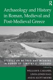 Archaeology and History in Roman, Medieval and Post-Medieval Greece (eBook, ePUB)