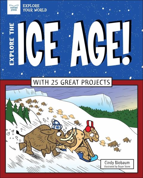 Explore The Ice Age! (eBook, ePUB) Explore The Ice Age! (eBook, ePUB)