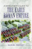 A Wargamer's Guide to the Early Roman Empire (eBook, ePUB)