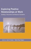 Exploring Positive Relationships at Work (eBook, PDF)