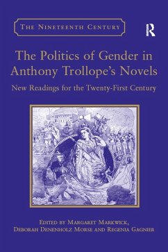 The Politics of Gender in Anthony Trollope's Novels (eBook, ePUB) - Morse, Deborah Denenholz